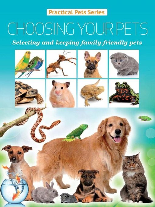 Title details for Choosing Your Pets: selecting and keeping family friendly pets by David Alderton - Available